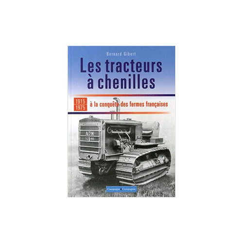 Les tracteurs à chenilles 1915-1975