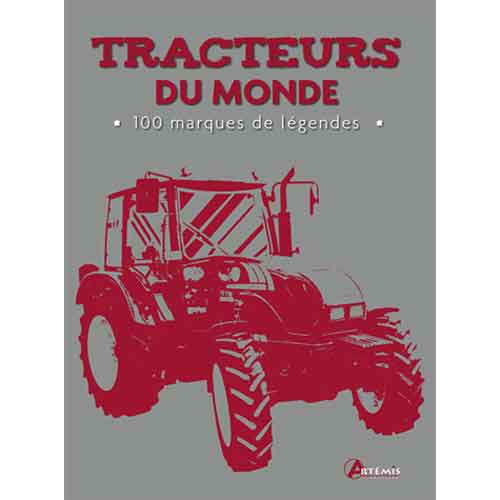 Tracteurs du monde - 100 marques de légende