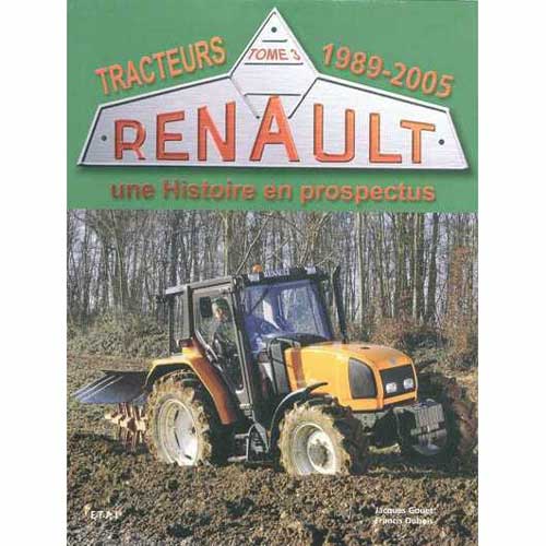 Tracteurs Renault T3 une histoire en prospectus 1989-2005